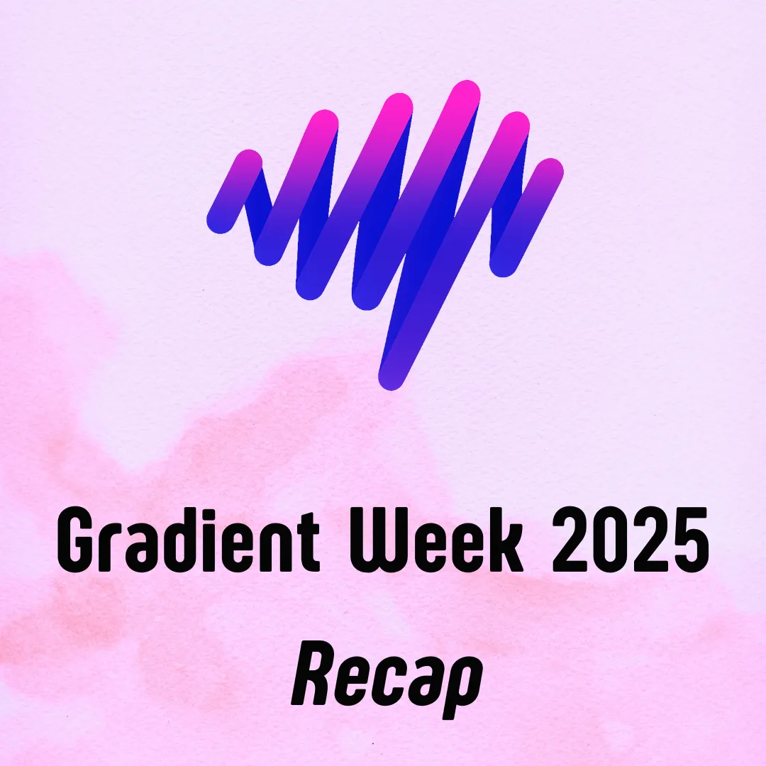 Gradient Week 2025 Recap